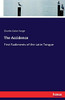 The Accidence: First Rudiments Of The Latin Tongue