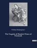 The Tragedy Of Hamlet, Prince Of Denmark: A Tragedy By William Shakespeare