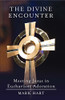 The Divine Encounter: Meeting Jesus In Eucharistic Adoration