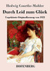 Durch Leid Zum Glück: Ungekürzte Originalfassung Von 1923 (German Edition)