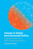 Change In Global Environmental Politics: Temporal Focal Points And The Reform Of International Institutions