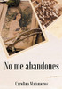No Me Abandones (Spanish Edition)