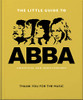 The Little Guide To Abba: Thank You For The Music (The Little Books Of Music, 11)