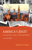 Jesuit Colleges And Universities In The United States: A History