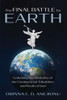 The Final Battle For Earth: Unlocking The Mysteries Of The Coming Great Tribulation And Wrath Of God