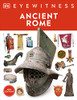 Ancient Rome: Discover One Of History's Greatest Civilizations (Dk Eyewitness)