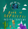 Here We Are: Book Of Opposites
