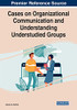 Cases On Organizational Communication And Understanding Understudied Groups