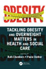 Tackling Obesity And Overweight Matters In Health And Social Care