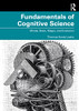 Fundamentals Of Cognitive Science: Minds, Brain, Magic, And Evolution
