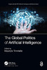 The Global Politics Of Artificial Intelligence (Chapman & Hall/Crc Artificial Intelligence And Robotics Series)