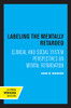 Labeling The Mentally Retarded: Clinical And Social System Perspectives On Mental Retardation