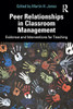 Peer Relationships In Classroom Management: Evidence And Interventions For Teaching