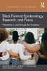Black Feminist Epistemology, Research, And Praxis (Diverse Faculty In The Academy)