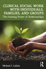 Clinical Social Work With Individuals, Families, And Groups