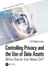 Controlling Privacy And The Use Of Data Assets: Who Owns The New Oil? (Internal Audit And It Audit)