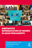Substantive Representation Of Women In Asian Parliaments (Politics In Asia)
