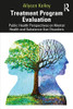 Treatment Program Evaluation: Public Health Perspectives On Mental Health And Substance Use Disorders