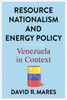 Resource Nationalism And Energy Policy: Venezuela In Context (Center On Global Energy Policy Series)