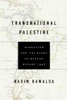 Transnational Palestine: Migration And The Right Of Return Before 1948 (The Middle East)