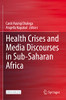 Health Crises And Media Discourses In Sub-Saharan Africa
