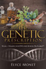 The Genetic Prescription: Book 2 - Healing Your Dna With Genetic Oil Elixirs(Tm)
