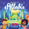My Keys To Allah's Love: Perfecting My Character