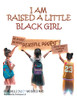 I Am Raised A Little Black Girl
