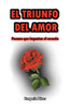 El Triunfo Del Amor: Poemas Que Impactan El Corazón (Spanish Edition)