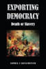 Exporting Democracy: Death Or Slavery