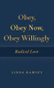 Obey, Obey Now, Obey Willingly: Radical Love