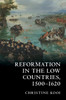 Reformation In The Low Countries, 1500-1620