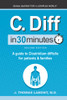 C. Diff In 30 Minutes: A Guide To Clostridium Difficile For Patients And Families