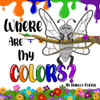 Where Are My Colors?: Shining Bright In Your Own Skin.