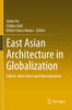 East Asian Architecture In Globalization: Values, Inheritance And Dissemination