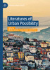 Literatures Of Urban Possibility (Literary Urban Studies)