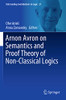 Arnon Avron On Semantics And Proof Theory Of Non-Classical Logics (Outstanding Contributions To Logic, 21)