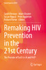 Remaking Hiv Prevention In The 21St Century: The Promise Of Tasp, U=U And Prep (Social Aspects Of Hiv, 5)