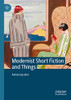 Modernist Short Fiction And Things (Material Modernisms)