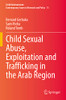 Child Sexual Abuse, Exploitation And Trafficking In The Arab Region (Child Maltreatment, 13)