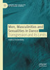 Men, Masculinities And Sexualities In Dance: Transgression And Its Limits (Genders And Sexualities In The Social Sciences)