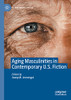 Aging Masculinities In Contemporary U.S. Fiction (Global Masculinities)