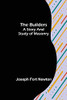 The Builders: A Story And Study Of Masonry