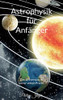 Astrophysik Für Anfänger: Das Universum In Seiner Vollen Pracht (Basisversion) (German Edition)