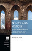Trinity And History: The God-World Relation In The Theology Of Dorner, Barth, Pannenberg, And Jenson (Princeton Theological Monograph)