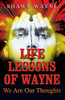 Life Lessons Of Wayne: We Are Our Thoughts