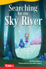 Searching For The Sky River (Fiction Readers)