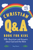 Christian Q&A Book For Kids: 100+ Questions And Answers About God And The Bible