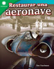 Restaurar Una Aeronave (Smithsonian Readers) (Spanish Edition)