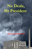 No Deals, Mr President